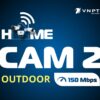 Combo Internet và camera - Home Cam 2 Outdoor giải pháp an toàn cho ngôi nhà bạn