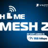 Combo Internet và truyền hình VNPT - Home Mesh 2 dành cho cá nhân, hộ gia đình